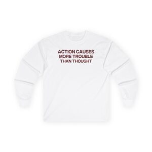 Jenny Holzer Action Causes More Trouble Than Thought Unisex Ultra Cotton Long Sleeve Tee
