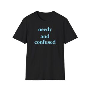 Clinton Kane Needy and Confused Unisex Softstyle T-Shirt