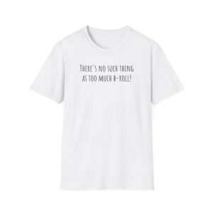 Joshua Weissman There's No Such Thing as Too Much B-roll! Unisex Softstyle T-Shirt