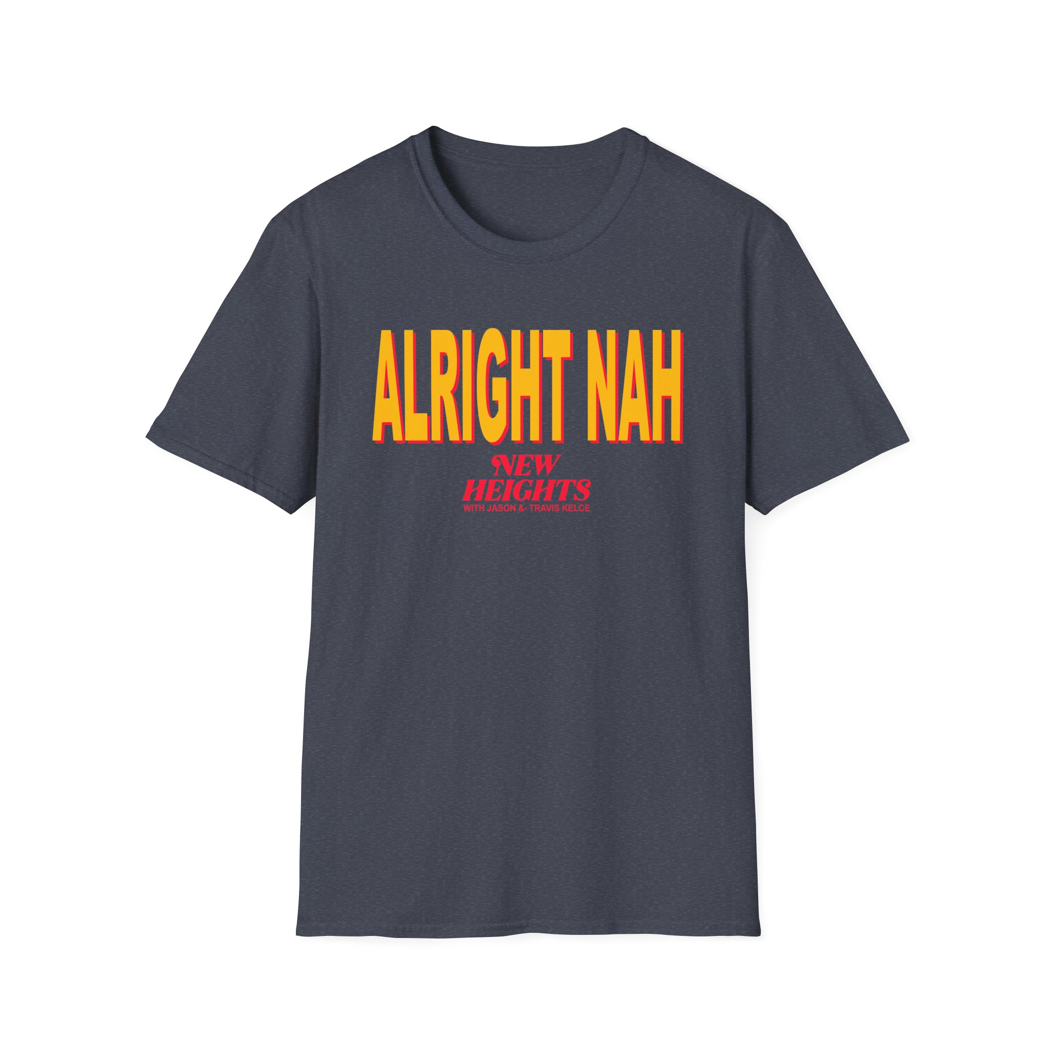 New Heights Alright Nah Unisex Softstyle T-Shirt - Image 23