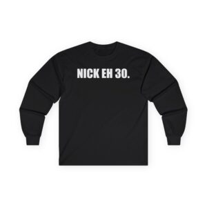 Nick Eh 30 Work Hard, Be Nice Have Fun Unisex Ultra Cotton Long Sleeve Tee