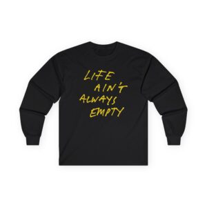 Fontaines Life Ain't Always Empty Unisex Ultra Cotton Long Sleeve Tee