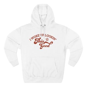 Megan I Woke Up Lookin’ This Good Three-Panel Fleece Hoodie