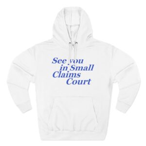 Giggly Squad See You in Small Claims Court Three-Panel Fleece Hoodie