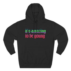 Fontaines It's Amazing To Be Young Three-Panel Fleece Hoodie