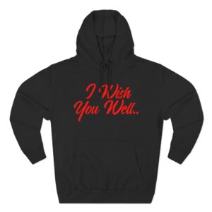 Giggly Squad I Wish You Well Three-Panel Fleece Hoodie