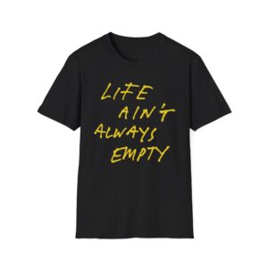 Fontaines Life Ain't Always Empty Unisex Softstyle T-Shirt