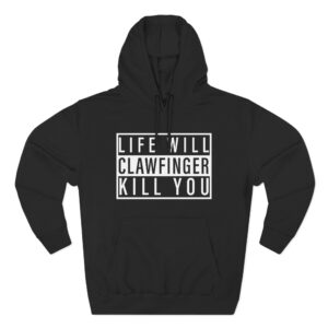 Clawfinger Life Will Kill You Three-Panel Fleece Hoodie