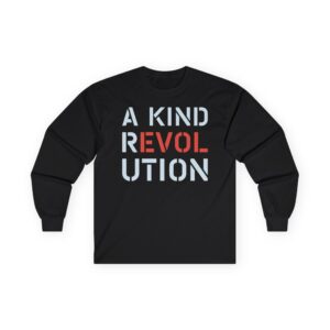 A Kind Revol Ution PW Unisex Ultra Cotton Long Sleeve Tee